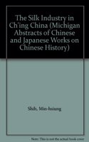The Silk Industry in Ch'ing China