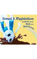 Howard B. Wigglebottom Learns about Mud and Rainbows