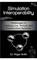 Simulation Interoperability: Challenges in Linking Live, Virtual, and Constructive Systems