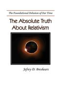 Absolute Truth About Relativism