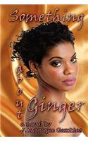 Something about Ginger