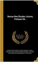 Revue Des Études Juives, Volume 54...