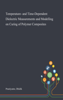 Temperature- and Time-Dependent Dielectric Measurements and Modelling on Curing of Polymer Composites