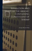 Separation and Study of the Arsenic Containing Constituent of Shrimp