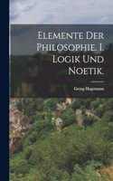Elemente der Philosophie. I. Logik und Noetik.