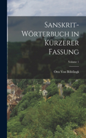 Sanskrit-Wörterbuch in Kürzerer Fassung; Volume 1