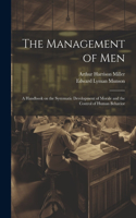 Management of men; a Handbook on the Systematic Development of Morale and the Control of Human Behavior