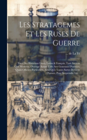 Les Stratagemes Et Les Ruses De Guerre: Tirez Des Historiens Grecs, Latins & François, Tant Anciens Que Moderne. Ouvrage Autant Utile Aux Generaux D'armées, Q'aux Officiers Particuliers, A