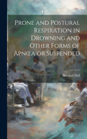 Prone and Postural Respiration in Drowning and Other Forms of Apnoea or Suspended