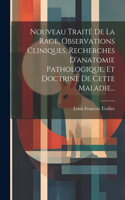 Nouveau Traité De La Rage, Observations Cliniques, Recherches D'anatomie Pathologique, Et Doctrine De Cette Maladie...