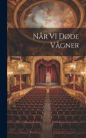 Når VI Døde Vågner