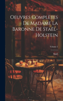 Oeuvres Complètes De Madame La Baronne De Staël-Holstein; Volume 2