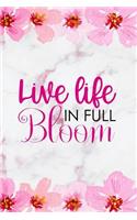 Live Life In Full Bloom