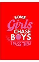 Some Girls Chase Boys I Pass Them: Lined Journal - Some Girls Chase Boys I Pass Them Black Fun-ny Sport Gift - Red Ruled Diary, Prayer, Gratitude, Writing, Travel, Notebook For Men Wo