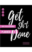 Get Sh*t Done Academic Planner 2019-2020: At A Glance Calendar Schedule Planner July 2019 Through June 2020 (Week To View And Month To View Diary Organizer)-Black