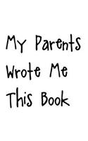 My Parents Wrote Me This Book