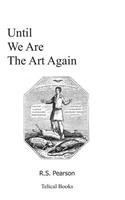 Until We Are The Art Again