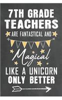 7th Grade Teachers Are Fantastical And Magical Like A Unicorn Only Better