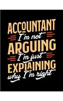 Accountant I'm Not Arguing I'm Just Explaining Why I'm Right: Appointment Book Undated 52-Week Hourly Schedule Calender