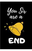 You Sir, are a Bell End