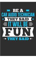 Be A Car Audio Technician They Said It Will Be Fun They Said