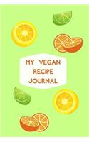 My Vegan Recipe Journal: My Best Recipes Blank Recipe Book to Write In - Blank Cookbook, Vegan Journal for Personalized Recipes -Blank Recipe Notebook and Recipe Organizer.