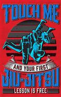 Touch Me And Your First Jiu-Jitsu Lesson Is Free: Training/Sparring Notebook