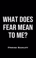 What Does Fear Mean To Me?