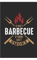 It Isn't Barbecue If There Isn't Smoke