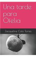 Una Tarde Para Ofelia