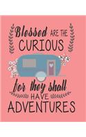 Blessed Are the Curious for They Shall Have Adventures: Family Camping Journal Travel Logbook with Prompts 8x10in 150 Pages