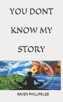 You Don't Know My Story: From Wife to Widow to Woman of God: A Diary of Life, Love, Grief, and Ministry