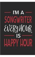 I'm a Songwriter Every Hour Is Happy Hour: Funny Blank Lined Journal Notebook, 120 Pages, Soft Matte Cover, 6 X 9