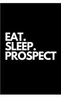Eat. Sleep. Prospect
