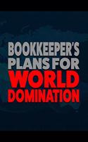 Bookkeeper's Plans for World Domination: 6x9 Medium Ruled 120 Pages Notebook Journal