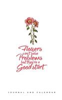 Flowers Can't Solve Problems But They're a Good Start: Blank Lined Journal with Calendar for Flover Lovers