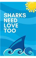 Sharks Need Love Too: The Ultimate Shark Week Doodle Notebook. This is a 6X9 102 Page Journal For: Anyone That Loves Shark Week, Resource Activity About Sharks or a Futur