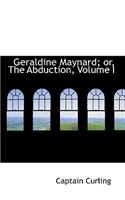 Geraldine Maynard; Or, the Abduction, Volume I