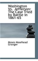 Washington vs. Jefferson: The Case Tried by Battle in 1861-65(English)