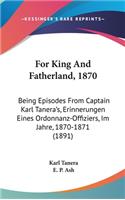 For King And Fatherland, 1870