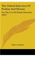 The Oxford Selection Of Psalms And Hymns: For The Use Of Parish Churches (1857)(English)