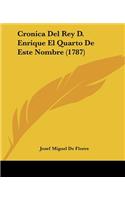 Cronica Del Rey D. Enrique El Quarto De Este Nombre (1787)