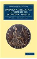 Modern Civilization in Some of Its Economic Aspects