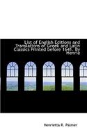 List of English Editions and Translations of Greek and Latin Classics Printed Before 1641. by Henrie