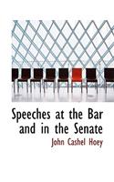 Speeches at the Bar and in the Senate