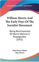 William Morris and the Early Days of the Socialist Movement: Being Reminiscences of Morris' Work as a Propagandist (1921)