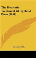 The Hydriatic Treatment Of Typhoid Fever (1891)