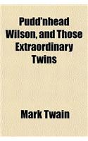 Pudd'nhead Wilson, and Those Extraordinary Twins