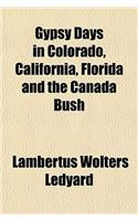 Gypsy Days in Colorado, California, Florida and the Canada Bush