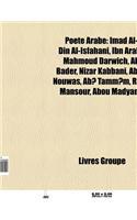 Poete Arabe: Ibn Arabi, Imad Al-Din Al-Isfahani, Mahmoud Darwich, Abou Nouwas, Nizar Kabbani, Al-Mutanabbi, AB Tamm M, Joumana Hadd